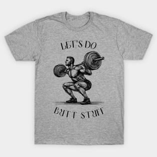 doing butt stuff tshirt, funny powerlifting, funny weight lifting, squat weight lifting, butt stuff T-Shirt